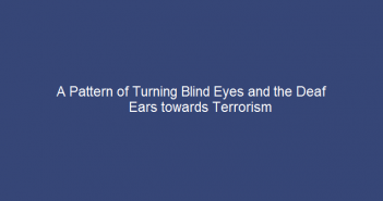 Current-Affairs-a-Pattern-of-turning-Blind-Eyes-and-the-Deaf-Ears-towards-Terrorism