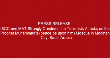 Press-release-ISCC-and-MAT-Strongly-Condemn-the-Terrorists-Attacks -on-the-Prophet-Muhammad’s-peace-be-upon-him-Mosque-in-Madinah-City-Saudi-Arabia